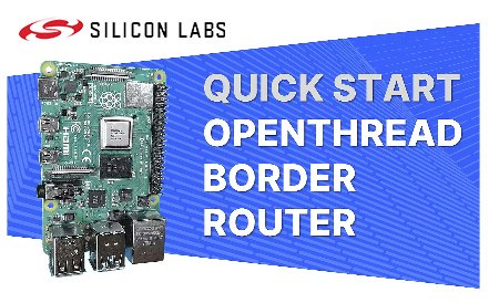 Practical Demonstration Video - Quick Setup of OpenThread Border Router