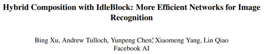 Significantly Improve Image Recognition Network Efficiency: Facebook's IdleBlock Hybrid Composition Method