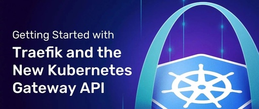 Using Kubernetes Gateway API in Traefik