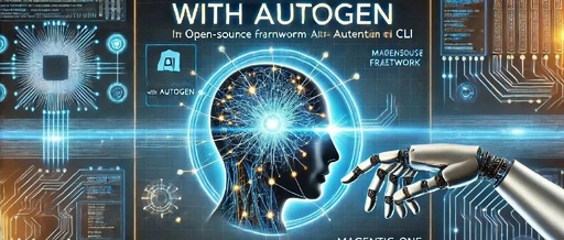 Microsoft AutoGen Open Source Framework Magentic-One CLI