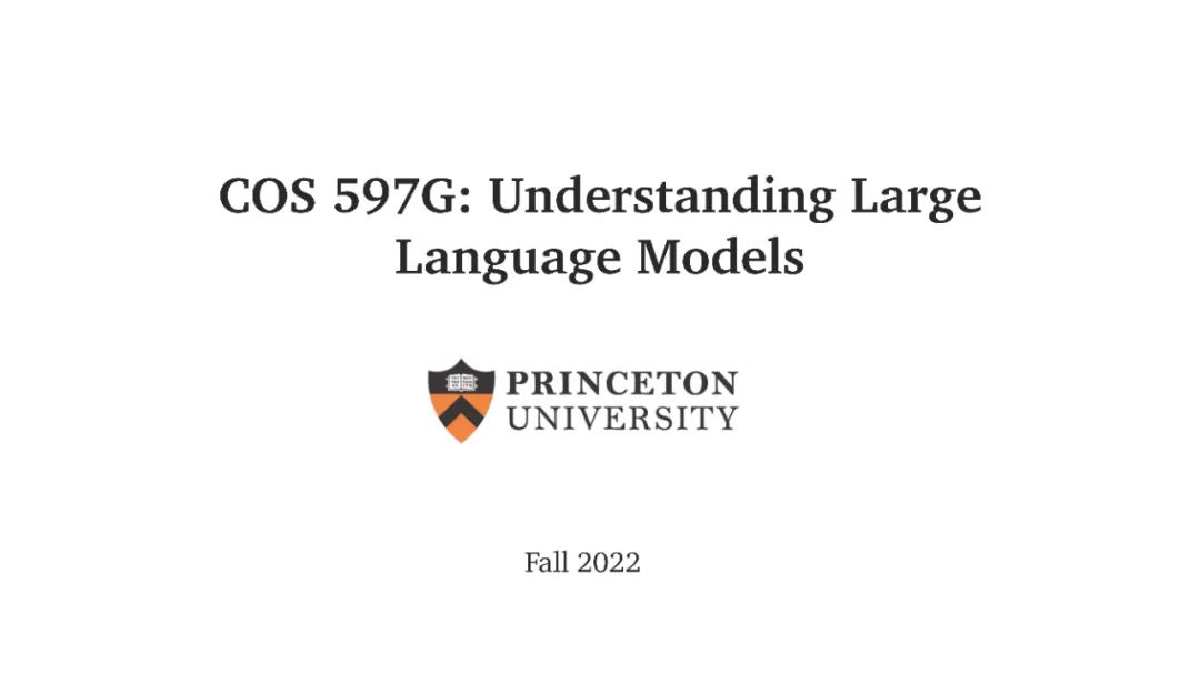 Must-See! Princeton's Chen Danqi Latest Course on Understanding Large Language Models 2022!